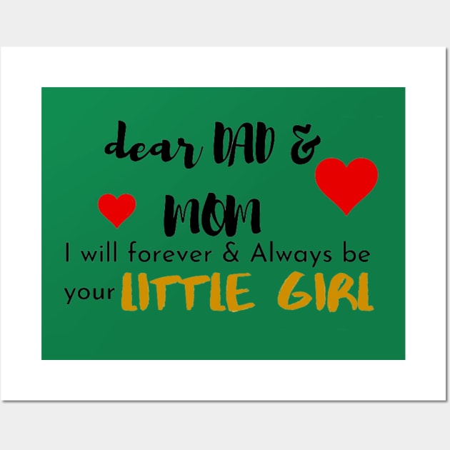 Dear Mom & Dad I am Your Little Girl Wall Art by Artistic Design